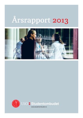 Årsrapport 2013
Foto:©UiO/AndersLien
www.studentombudet.no
 