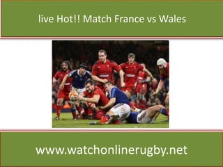 live Hot!! Match France vs Wales
www.watchonlinerugby.net
 