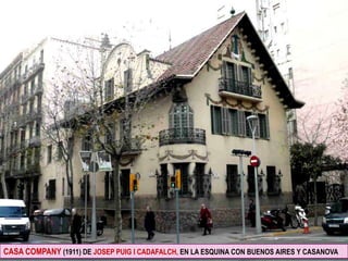 CASA COMPANY (1911) DE JOSEP PUIG I CADAFALCH, EN LA ESQUINA CON BUENOS AIRES Y CASANOVA