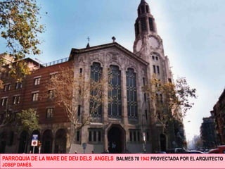 PARROQUIA DE LA MARE DE DEU DELS  ANGELS  BALMES 78 1942 PROYECTADA POR EL ARQUITECTO JOSEP DANÉS.