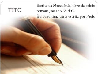 Carta Pastoral
As cartas pastorais
tratam de conselhos
de Paulo a seus
filhos na fé, que
pastoreavam em
Éfeso (Timóteo) e na
Ilha de Creta (Tito).
Hoje são cartas úteis
a todos os pastores e
líderes espirituais.
 