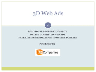 INDIVIDUAL PROPERTY WEBSITE ONLINE CLASSIFIED WEB ADS FREE LISTING SYNDICATION TO ONLINE PORTALS POWERED BY  3D Web Ads 3D 