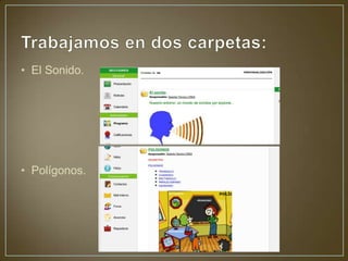 • El Sonido.
• Polígonos.
 