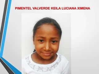 PIMENTEL VALVERDE KEILA LUCIANA XIMENA
 