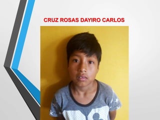 CRUZ ROSAS DAYIRO CARLOS
 