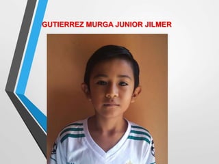 GUTIERREZ MURGA JUNIOR JILMER
 
