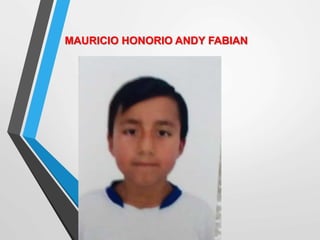 MAURICIO HONORIO ANDY FABIAN
 