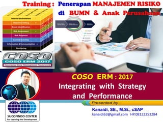COSO ERM : 2017
Integrating with Strategy
and Performance
 