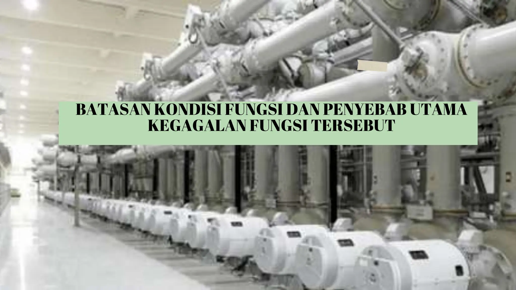 BATASAN KONDISI FUNGSI DAN PENYEBAB UTAMA
KEGAGALAN FUNGSI TERSEBUT
 