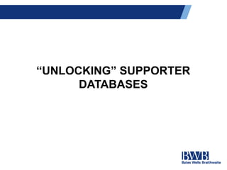 “UNLOCKING” SUPPORTER
DATABASES
 
