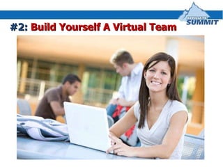 #2:  Build Yourself A Virtual Team 