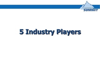 5 Industry Players 