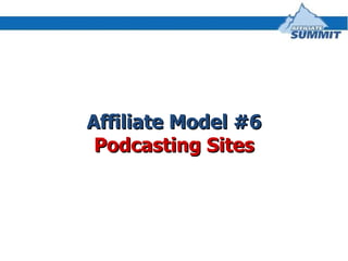 Affiliate Model #6 Podcasting Sites 