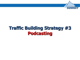 Traffic Building Strategy #3 Podcasting 