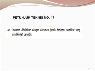 PETUNJUK TEKNIS NO. 47
24
 