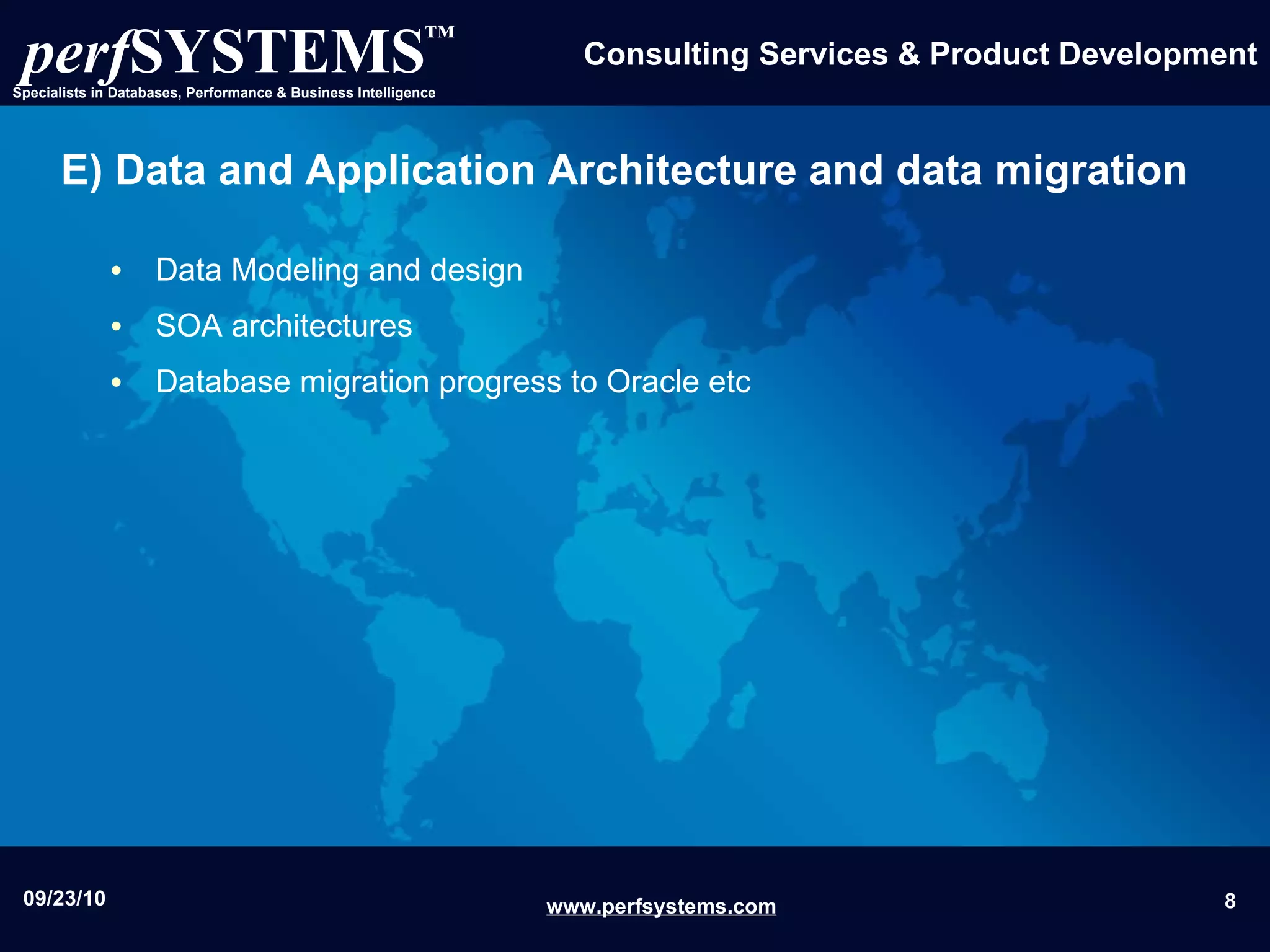 Data Modeling and design SOA architectures Database migration progress to Oracle etc E) Data and Application Architecture and data migration 