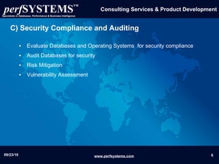 C) Security Compliance and Auditing  Evaluate Databases and Operating Systems  for security compliance  Audit Databases for security  Risk Mitigation Vulnerability Assessment 