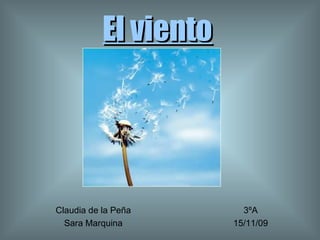 El viento Claudia de la Peña Sara Marquina 3ºA 15/11/09 