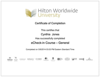Certificate of Completion
This certifies that
Cynthia Jones
Has successfully completed
eCheck-in Course – General
Completed on 5/9/2014 03:03 PM Eastern Standard Time
 