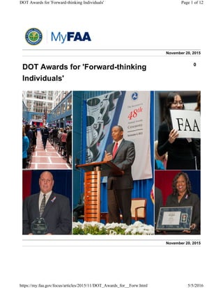 November 20, 2015
November 20, 2015
DOT Awards for 'Forward-thinking
Individuals'
0
Page 1 of 12DOT Awards for 'Forward-thinking Individuals'
5/5/2016https://my.faa.gov/focus/articles/2015/11/DOT_Awards_for__Forw.html
 
