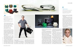 About the writer
Matthew Hussey is a British writer based
in London. He works for a variety of
men’s lifestyle and technology titles
including Wired, ShortList, FHM, The
Huffington Post and Mr Porter
For most of us, our experiences with three-
dimensional technology (3D) start and
end at the cinema: wearing the garish
red-and-green specs popular in the 1970s
and 1980s, or watching James Cameron’s
record-breaking 2009 blockbuster Avatar.
We’ve yet to experience 3D in other,
more meaningful ways – but that’s all
about to change.
The film industry has been coming
under pressure to drop 3D – a recent
YouGov poll in the UK found just 19 per
cent of respondents thought 3D improves
a film – but over the past 12 months there
have been flashes of 3D’s potential.
Crowds in Los Angeles couldn’t believe
their eyes when a 3D projection of long-
deceased hip-hop icon Tupac Shakur join-
ed Snoop Dogg on stage at the Coachella
music festival to perform ‘live’ in April
2012. This year, however, 3D is about to
enter our world in a big way, as another
Images01-04Supplied;05MichelZoeter
kind of 3D technology has been quietly
growing elsewhere.
Whereas 3D film is about depth percep-
tion – creating the illusion of something in
three dimensions – 3D printing allows
the construction of precise, complex 3D
objects without the need for laborious
hand-modelling or machining. Though 3D
printing has been used for some time in
engineering and industrial design, recent
advances mean the cost of the technology
has reduced dramatically. At this year’s
2013 Consumer Electronics Show in Las
Vegas, the buzz among journalists and
observers was the emergence of compan-
ies offering 3D printers to the public at
affordable prices.
“This is the most exciting time ever to
be an engineer, an industrial designer, or
an architect. We’ve put the factory into a
little box. The factory can be one person
at home again,” says Bre Pettis, CEO of
MakerBot, a brand of 3D printer.
But how far can 3D technology go?
Inthefuture,willwesimplyprintoutevery-
thing we want and need from a desktop
device no bigger than your current printer?
Or will 3D technology quietly work behind
the scenes while normal, 2D life carries on?
At its most basic level, a 3D printer is
a modified ink-jet printer that deposits
successive layers of material until a three-
dimensional object is built up. It typically
uses only a tenth of the material used
from machining a part from bulk, and any
waste material can potentially be reused.
The material used for printing can be
a thermoplastic such as acrylonit-rile
butadiene styrene (ABS), polylactic acid or
polycarbonate, metallic powders, clays or
even living cells, depending on what you
want to use it for.
Inside a clean, quiet office in Dubai
Investments Park, Lothar Hohmann, the
CEO of PRECISE, is using the newest 3D
printers to make tiny versions of you,
a tenth of the size, in just a few hours.
“You can either come into our offices,
step on board one of our buses, or even
send us a photograph, and we can create
lifelike figurines of whoever you wish.”
The TIM (This Is Me), introduced in
2012, is made by taking a scan of your
entire body using a combination of
scanners, lasers and camera equipment,
taking typically just two to three seconds.
The composite image is then fed into
a printer as a digital file, and the machine
will print a layer of powder just 0.0875mm
thick, followed by an ink-jet machine to
3D printing typically uses
only a tenth of the material
used from machining a
part from bulk, and any
waste material can
potentially be reused
give it colour. The process is then repeated
thousands of times to create an accurate
version of you.
“The capabilities to create things on an
incredibly personalised basis, quickly,
has never been seen before,” explains
Hohmann, one of the early pioneers of
printing in 3D, who also produces arch-
itectural 3D printed models. Architects no
longer have to spend hours pain-stakingly
constructing models of their projects for
clients. Building designs created using
CAD software can simply be sent to a 3D
printer. Dutch architecture studio Universe
Architecture, however, is taking that con-
cept one step further, by attempting to
print an entire, liveable house in the same
way they print models.
With the help of a giant printer, the
Landscape House will be printed in sec-
01 02
03
05
04
01 Jessica Rosenkrantz’s 3D ‘Colony’
collection comprises a number of 	
	unique pieces of art
02 Universe Architecture’s Landscape House is
shaped as a continuous Möbius loop
03-04 3D printer ‘The Replicator 2’, created by
Bre Pettis’company MakerBot, extrudes
wafer thin plastic layers
05 Designer Iris van Herpen often collaborates
to produce clothes using 3D printers
VISION
3D Technology
96 / Fresh Perspectives from Dubai Fresh Perspectives from Dubai / 97
 