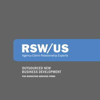 OUTSOURCED NEW
BUSINESS DEVELOPMENT
FOR MARKETING SERVICES FIRMS
 