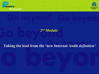 2 nd  Module   Taking the lead from the ‘new Internal Audit  definition’ 