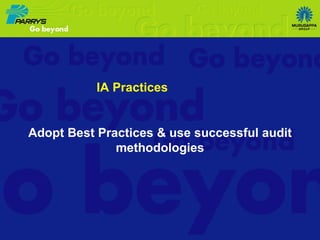 IA Practices   Adopt Best Practices & use successful audit methodologies 