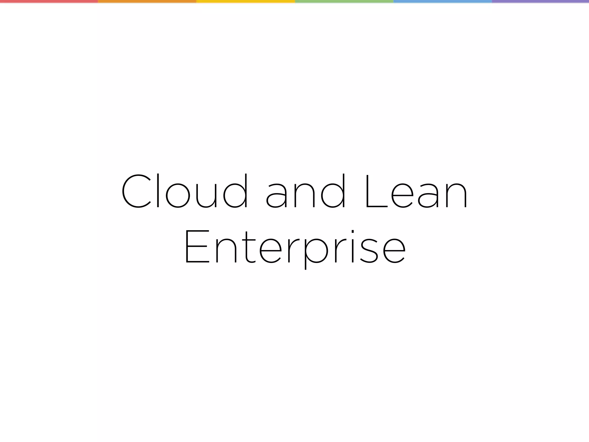 Cloud and Lean
Enterprise
 