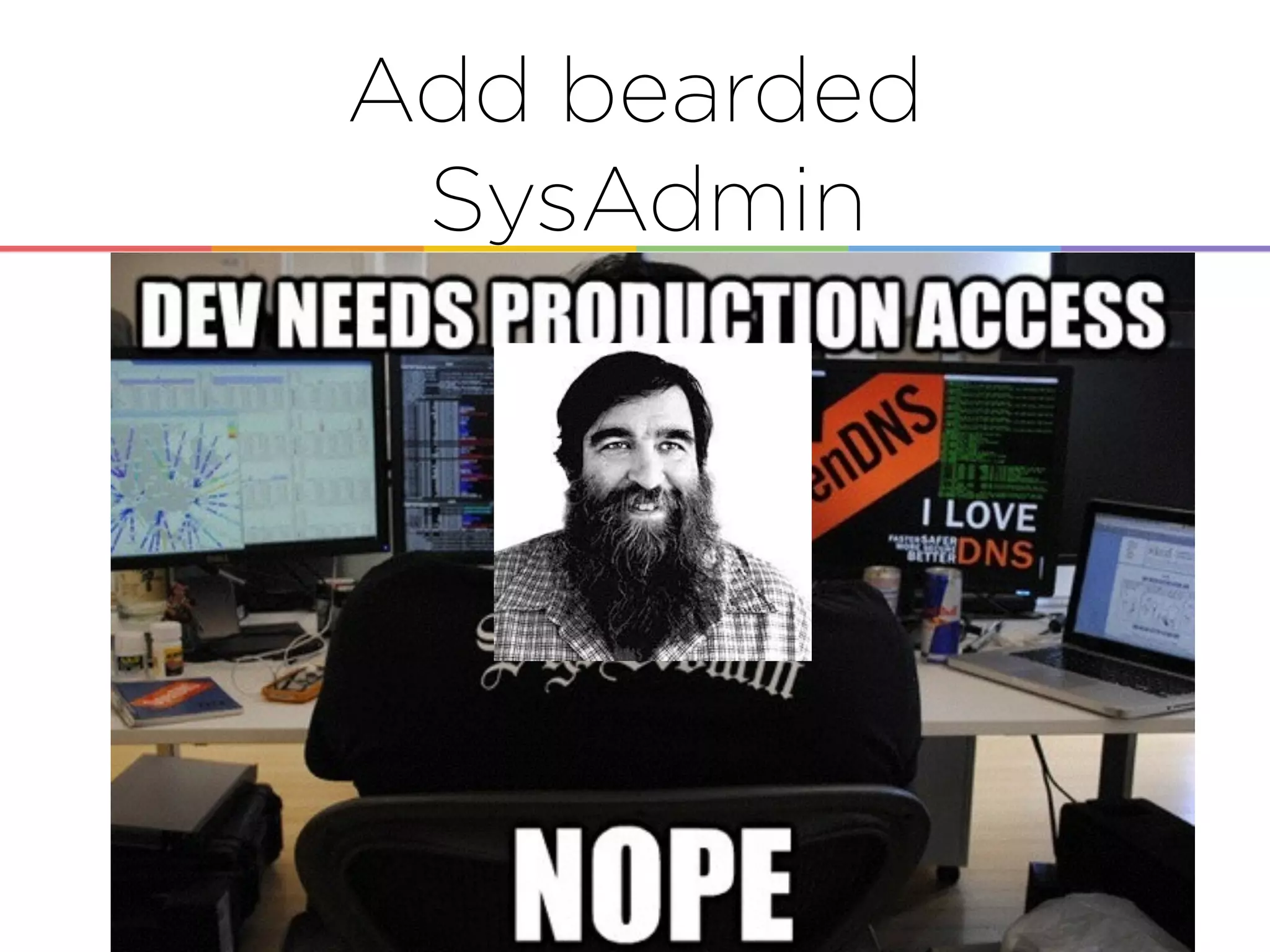 Add bearded
SysAdmin
 