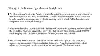 *History of Nordstrom & right choice at the right time
An illustration of choice for Nordstrom is its longstanding commit...