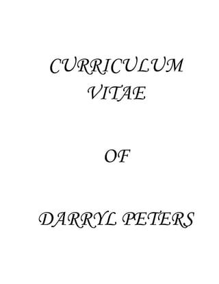 CURRICULUM
VITAE
OF
DARRYL PETERS
 