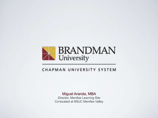 Miguel Aranda, MBA
Director, Menifee Learning Site
Co-located at MSJC Menifee Valley
 