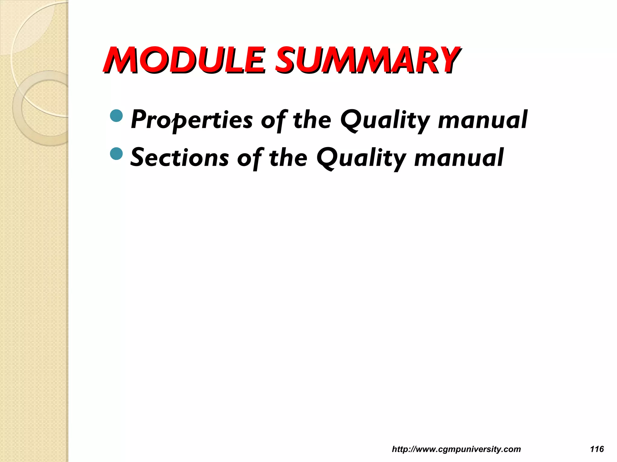 MODULE SUMMARYMODULE SUMMARY
Properties of the Quality manual
Sections of the Quality manual
http://www.cgmpuniversity.com 116
 