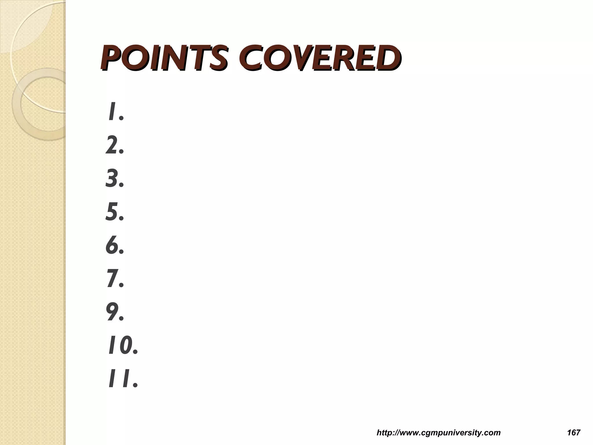 POINTS COVEREDPOINTS COVERED
1.
2.
3.
5.
6.
7.
9.
10.
11.
http://www.cgmpuniversity.com 167
 