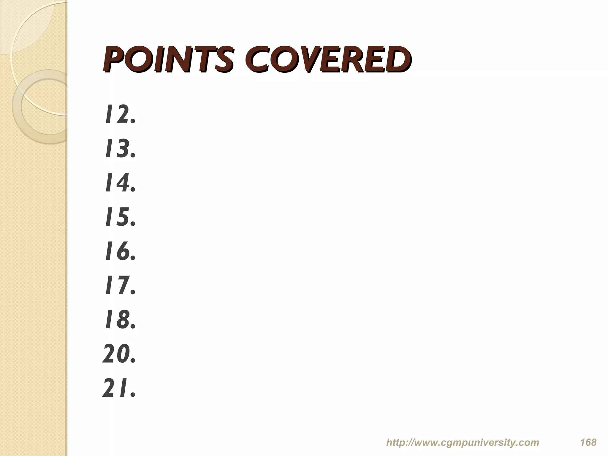 POINTS COVEREDPOINTS COVERED
12.
13.
14.
15.
16.
17.
18.
20.
21.
http://www.cgmpuniversity.com 168
 