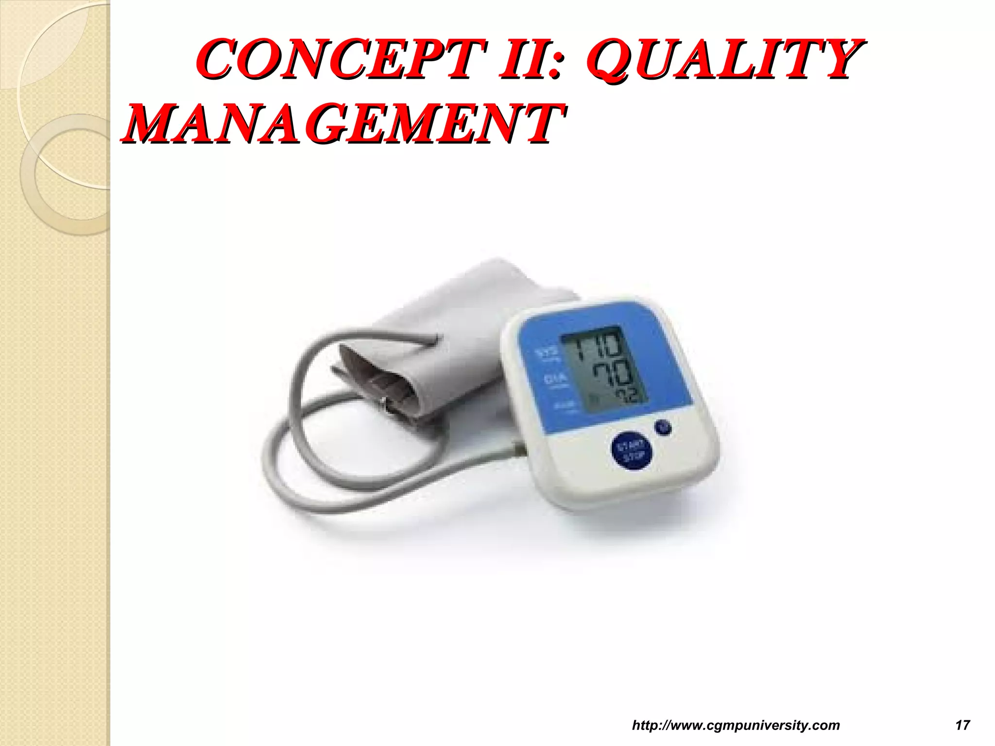 CONCEPT II: QUALITYCONCEPT II: QUALITY
MANAGEMENTMANAGEMENT
http://www.cgmpuniversity.com 17
 