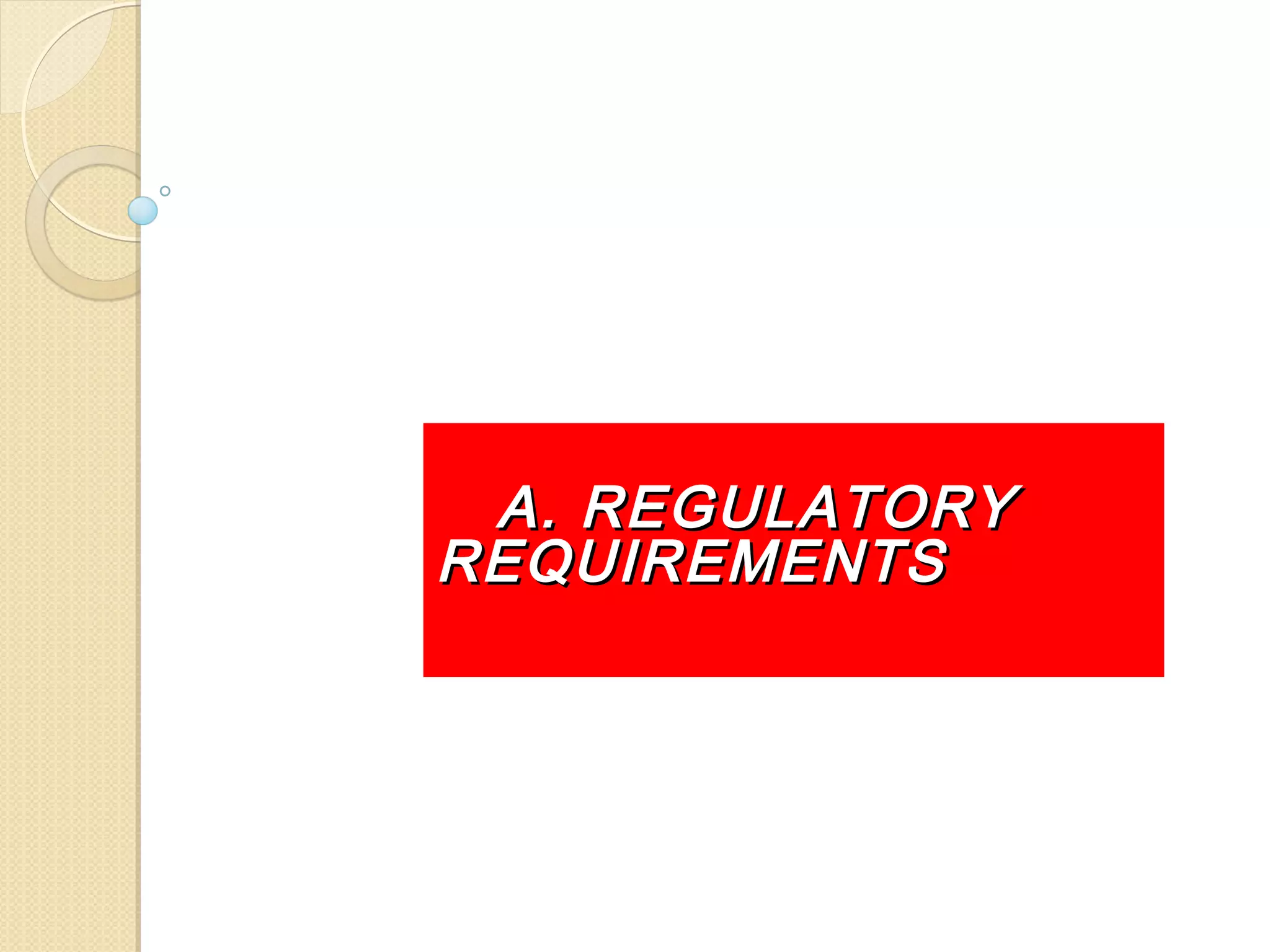 A. REGULATORYA. REGULATORY
REQUIREMENTSREQUIREMENTS
 