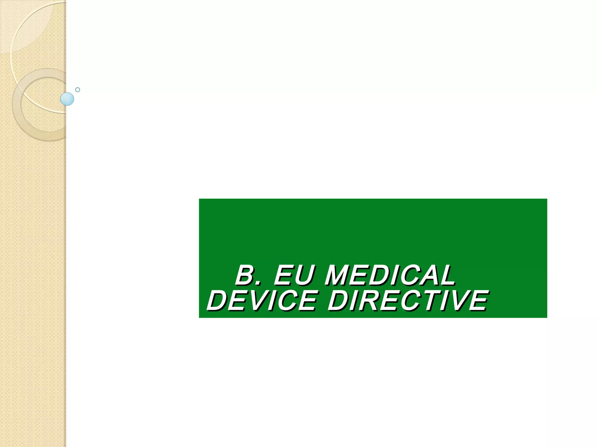B. EU MEDICALB. EU MEDICAL
DEVICE DIRECTIVEDEVICE DIRECTIVE
 