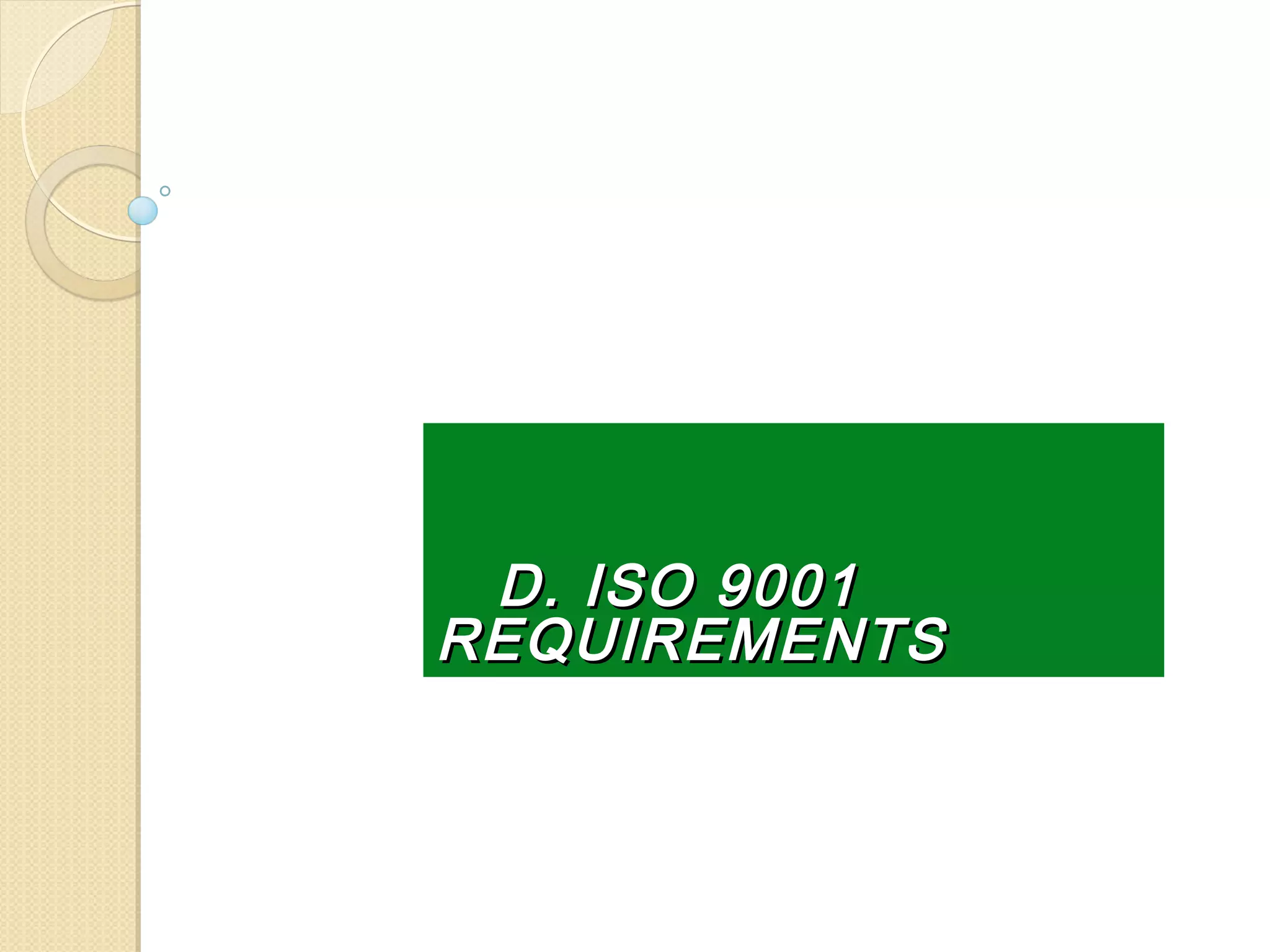D. ISO 9001D. ISO 9001
REQUIREMENTSREQUIREMENTS
 