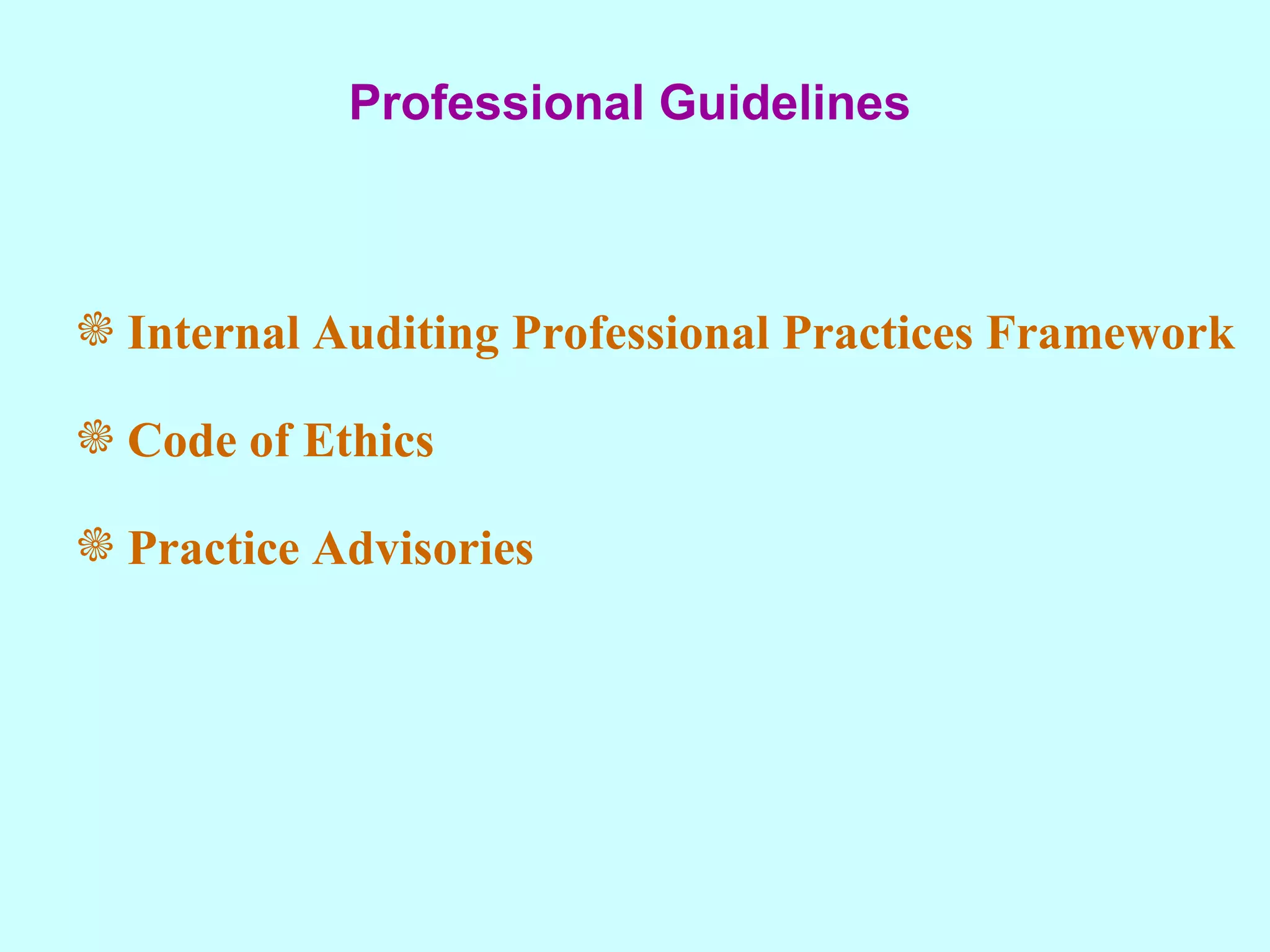 Internal Auditing Professional Practices Framework Code of Ethics Practice Advisories Professional Guidelines 