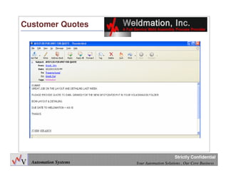 46
Automation Systems Your Automation Solutions , Our Core Business
Strictly Confidential
Customer Quotes
 