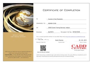 Scan and verify your Certificate
Course on Creo Parametric
ASHISH VYAS
CADD Centre Training Services, Udaipur
April'2015 M150210538
Harish Sharma 28 - 08 - 2015
 