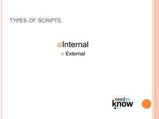 TYPES OF SCRIPTS
Internal
 External
 