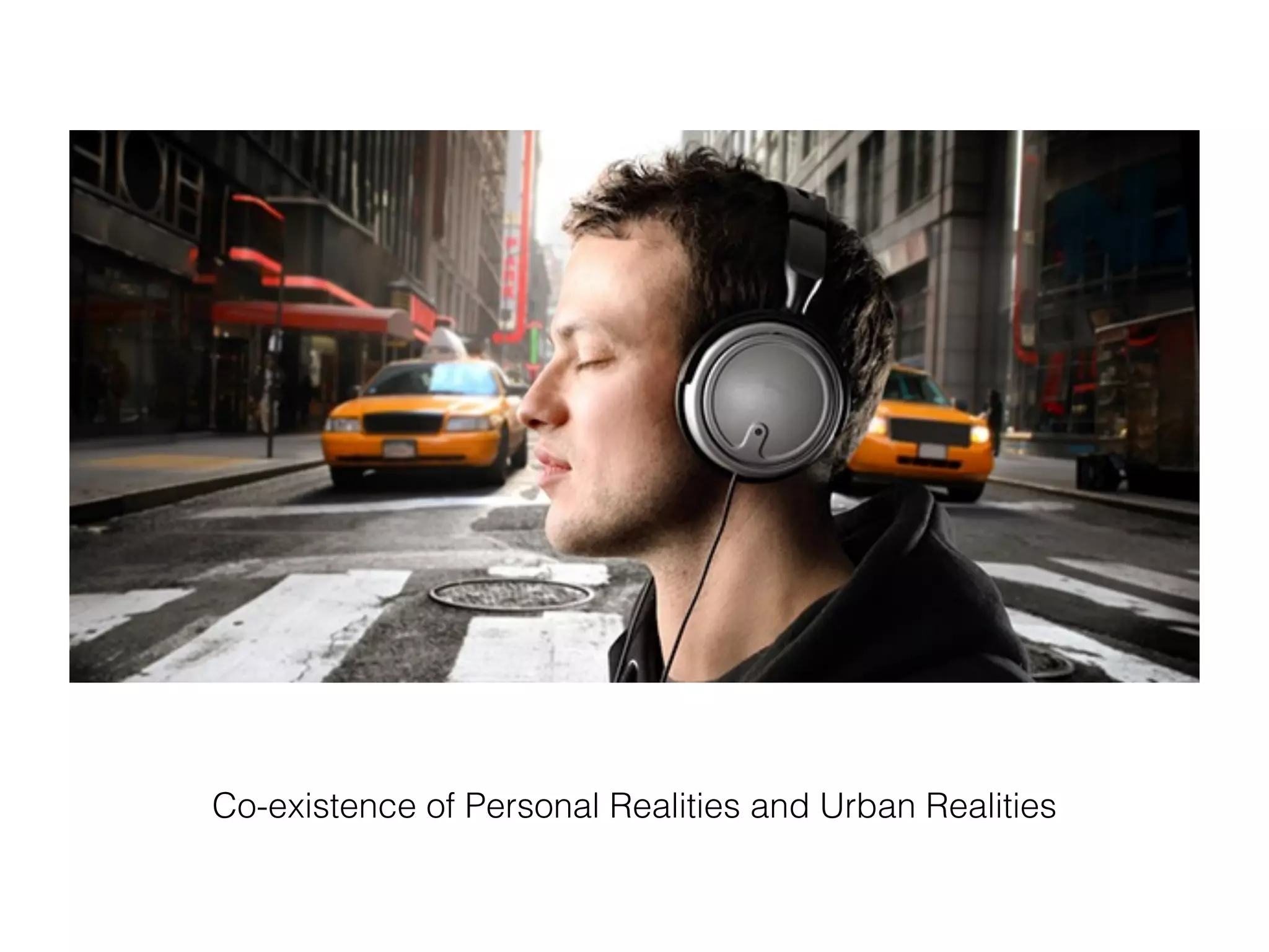Co-existence of Personal Realities and Urban Realities
 