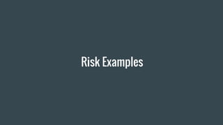 Risk Examples
 