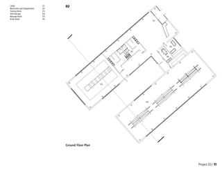 Ground Floor Plan
02
Project 03/11
05
04
03
02
01
01
06
Massage Room
Shell Storage
Training Room
Washrooms and Changerooms
Lobby
Break Room
05
06
04
03
02
 