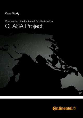 Case Study
Continental Line for Asia & South America
CLASA Project
 