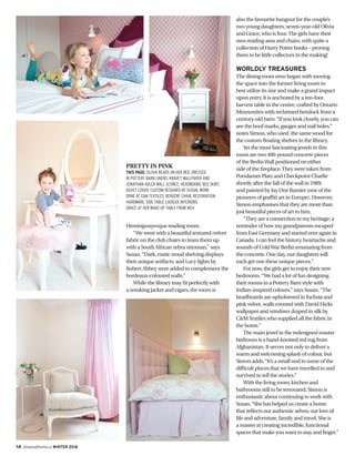 14 ottawaathome.ca WINTER 2016
Hemingwayesque reading room.
“We went with a beautiful textured-velvet
fabric on the club chairs to team them up
with a South African zebra ottoman,” says
Susan.“Dark, rustic wood shelving displays
their unique artifacts, and Lucy lights by
Robert Abbey were added to complement the
bordeaux-coloured walls.”
While the library may fit perfectly with
a smoking jacket and cigars, the room is
PRETTY IN PINK
THIS PAGE: OLIVIA READS ON HER BED, DRESSED
IN POTTERY BARN LINENS; KRAVET WALLPAPER AND
JONATHAN ADLER WALL SCONCE; HEADBOARD, BED SKIRT,
DUVET COVER, CUSTOM DESIGNED BY SUSAN, WORK
DONE AT C&M TEXTILES; BERGÈRE CHAIR, RESTORATION
HARDWARE, SIDE TABLE CADIEUX INTERIORS;
GRACE AT HER MAKE-UP TABLE FROM IKEA
also the favourite hangout for the couple’s
two young daughters, seven-year-old Olivia
and Grace, who is four.The girls have their
own reading area and chairs, with quite a
collection of Harry Potter books – proving
them to be little collectors in the making!
WORLDLY TREASURES
The dining room reno began with moving
the space into the former living room to
best utilize its size and make a grand impact
upon entry. It is anchored by a ten-foot
harvest table in the centre, crafted by Ontario
Mennonites with reclaimed hemlock from a
century-old barn.“If you look closely, you can
see the hoof marks, gauges and nail holes,”
notes Simon, who used the same wood for
the custom floating shelves in the library.
Yet the most fascinating jewels in this
room are two 400-pound concrete pieces
of the BerlinWall positioned on either
side of the fireplace.They were taken from
Potsdamer Platz and Checkpoint Charlie
shortly after the fall of the wall in 1989,
and painted by Jay One Ramier (one of the
pioneers of graffiti art in Europe). However,
Simon emphasises that they are more than
just beautiful pieces of art to him.
“They are a connection to my heritage; a
reminder of how my grandparents escaped
from East Germany and started over again in
Canada. I can feel the history, heartache and
sounds of ColdWar Berlin emanating from
the concrete. One day, our daughters will
each get one these unique pieces.”
For now, the girls get to enjoy their new
bedrooms.“We had a lot of fun designing
their rooms in a Pottery Barn style with
Indian-inspired colours,” says Susan.“The
headboards are upholstered in fuchsia and
pink velvet, walls covered with David Hicks
wallpaper and windows draped in silk by
C&MTextiles who supplied all the fabric in
the home.”
The main jewel in the redesigned master
bedroom is a hand-knotted red rug from
Afghanistan. It serves not only to deliver a
warm and welcoming splash of colour, but
Simon adds,“It’s a small nod to some of the
difficult places that we have travelled to and
survived to tell the stories.”
With the living room, kitchen and
bathrooms still to be renovated, Simon is
enthusiastic about continuing to work with
Susan.“She has helped us create a home
that reflects our authentic selves; our love of
life and adventure, family and travel. She is
a master at creating incredible, functional
spaces that make you want to stay and linger.”
 