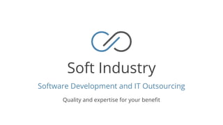 Soft Industry
Software Development and IT Outsourcing
Quality and expertise for your benefit
 